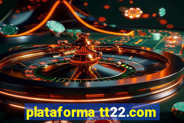 plataforma tt22.com